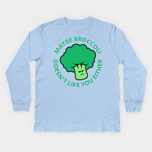 Maybe Broccoli Doesnt Like You Either - Round Stamp NYS Kids Long Sleeve T-Shirt